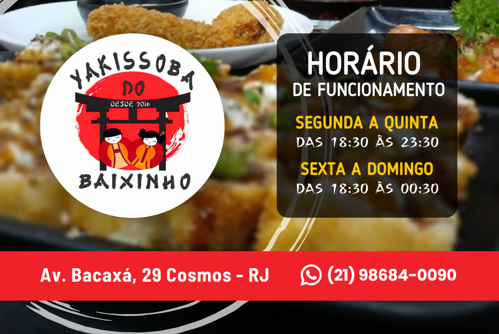 Horário de funcionamento do Yakissoba do Baixinho em Cosmos RJ – Restaurante japonês, yakissoba artesanal, temaki e delivery nas regiões de Santa Margarida, Inhoaíba e Campo Grande RJ